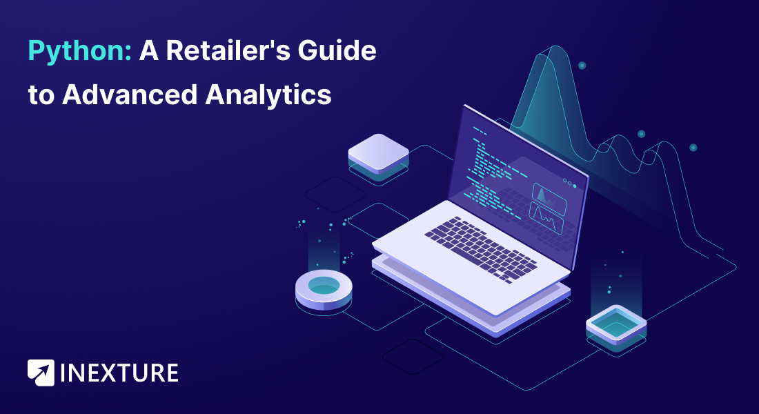 Python: A Retailer's Guide to Advanced Analytics