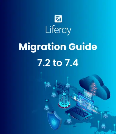 Liferay-7.2-to-7.4-Migration-Guide_-Key-Lessons-Challenges-and-Best-Practices
