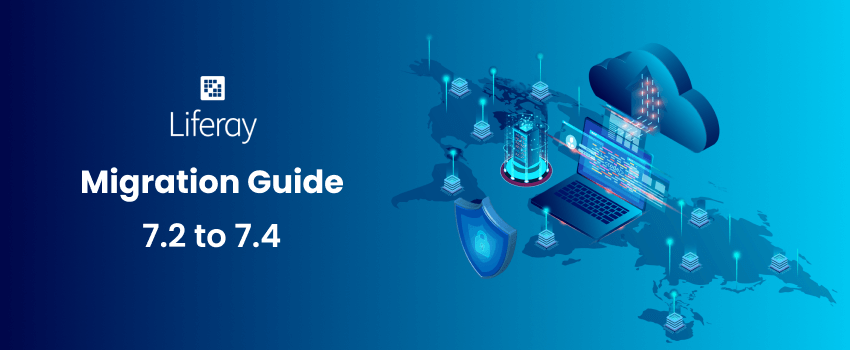 Liferay-7.2-to-7.4-Migration-Guide_-Key-Lessons-Challenges-and-Best-Practices